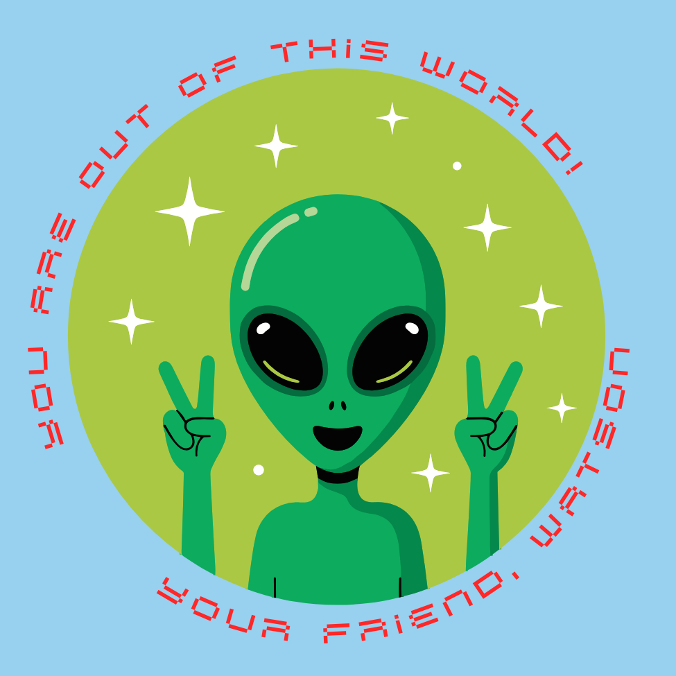 YOU ARE OUT OF THIS WORLD VALENTINE