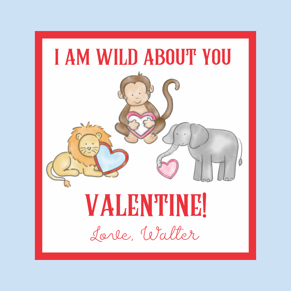 I AM WILD ABOUT YOU VALENTINE!