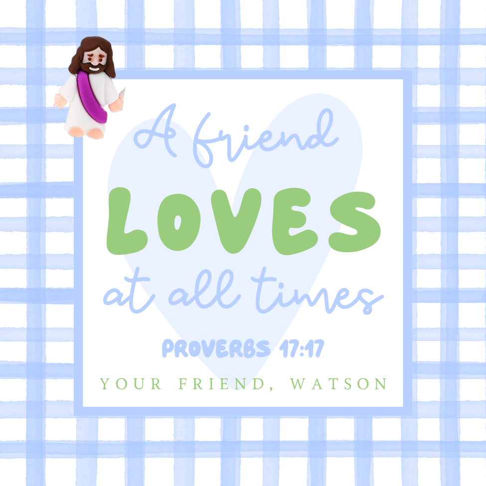 A FRIEND LOVES AT ALL TIMES VALENTINE
