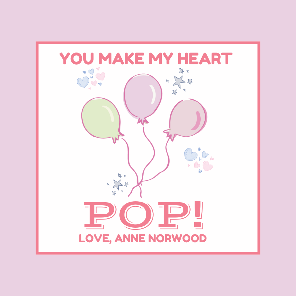 YOU MAKE MY HEART POP VALENTINE!