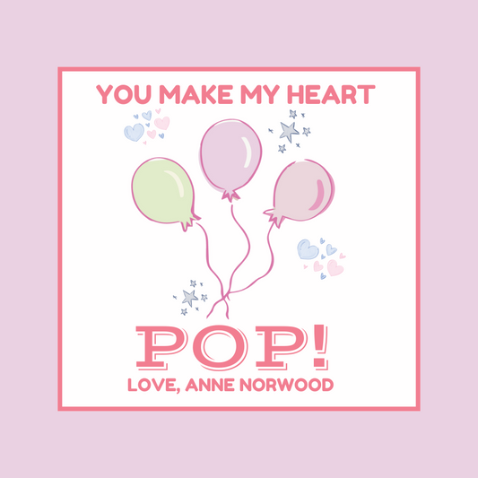 YOU MAKE MY HEART POP VALENTINE!