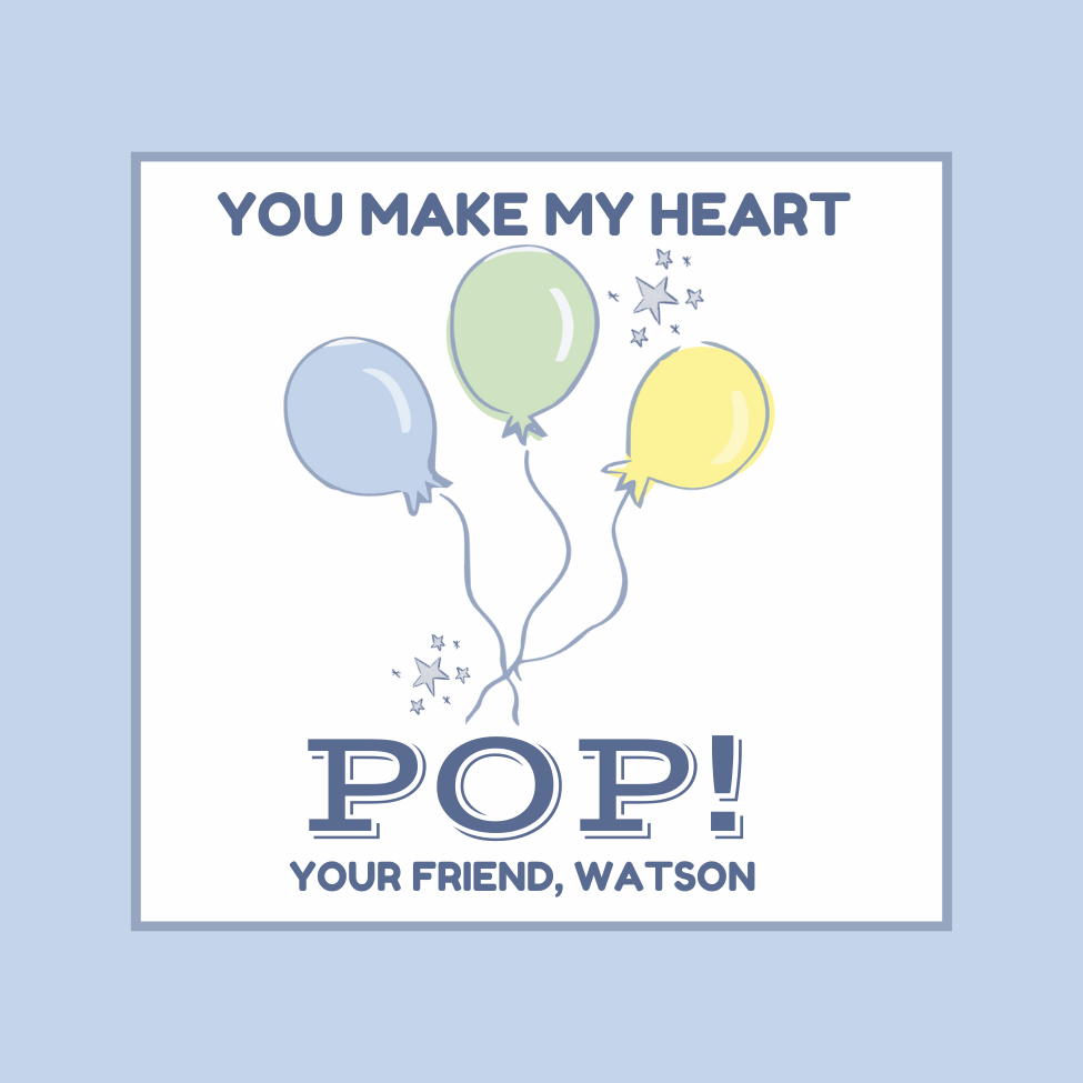 YOU MAKE MY HEART POP VALENTINE!