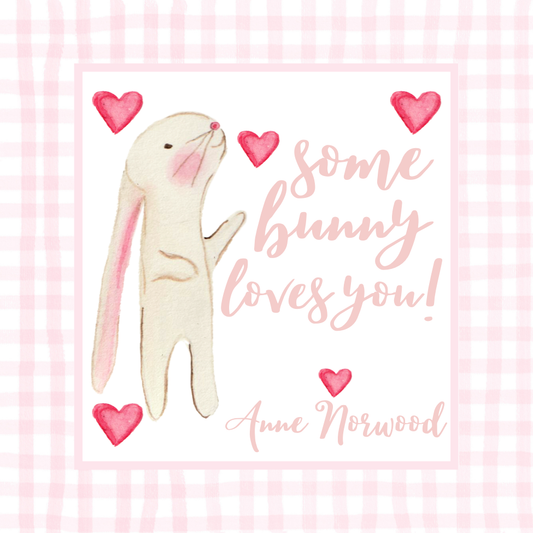 SOME BUNNY LOVES YOU VALENTINE